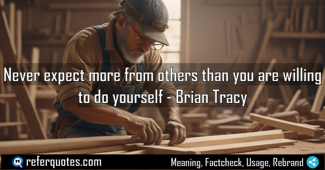 Never expect more from others than you are Meaning Factcheck Usage
