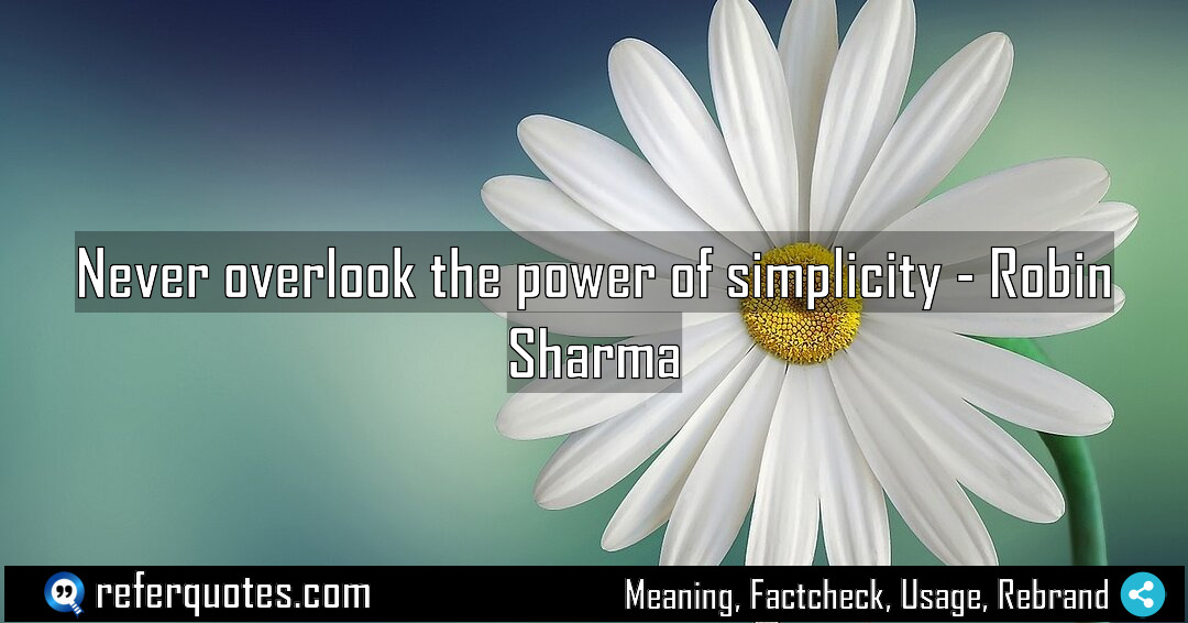 Never overlook the power of simplicity Meaning Factcheck Usage