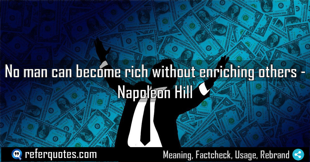 No man can become rich without enriching others Meaning Factcheck Usage
