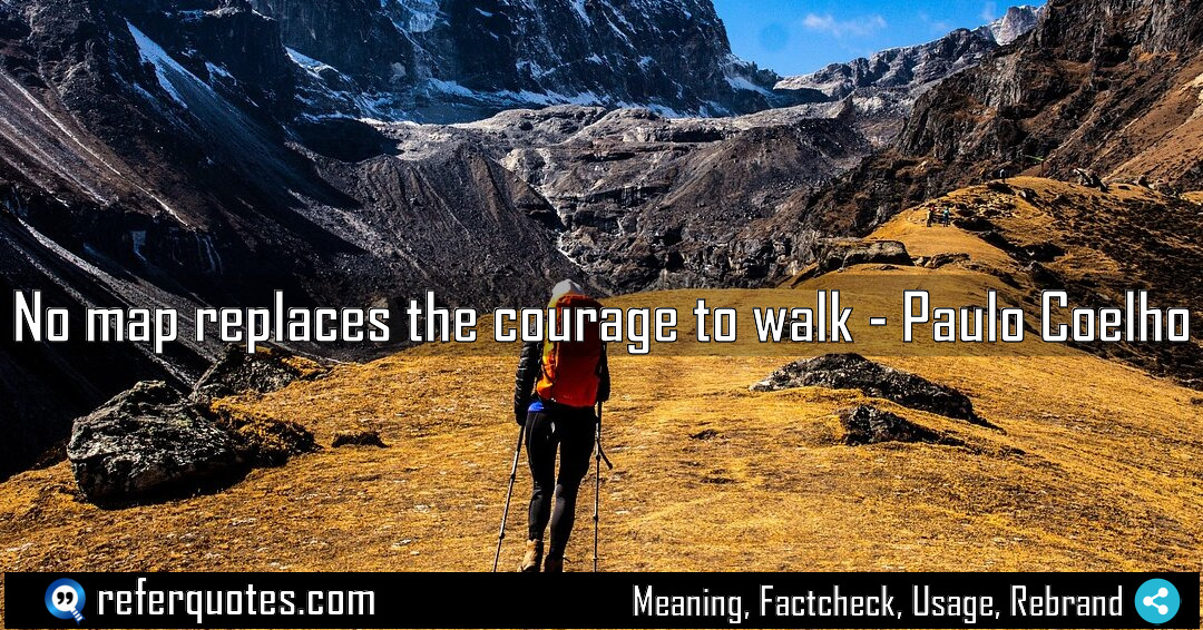 No map replaces the courage to walk Meaning Factcheck Usage