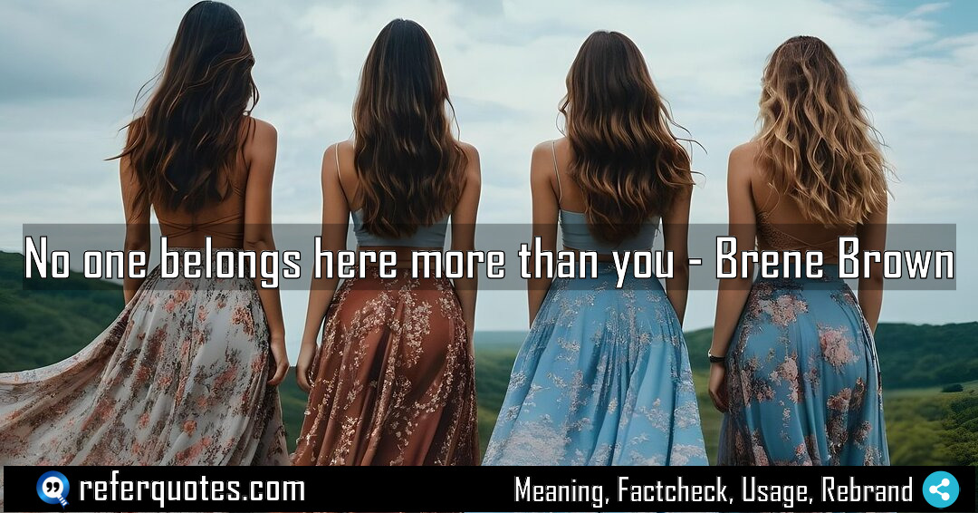 No one belongs here more than you Meaning Factcheck Usage