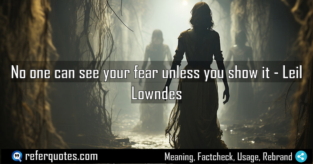 No one can see your fear unless you Meaning Factcheck Usage