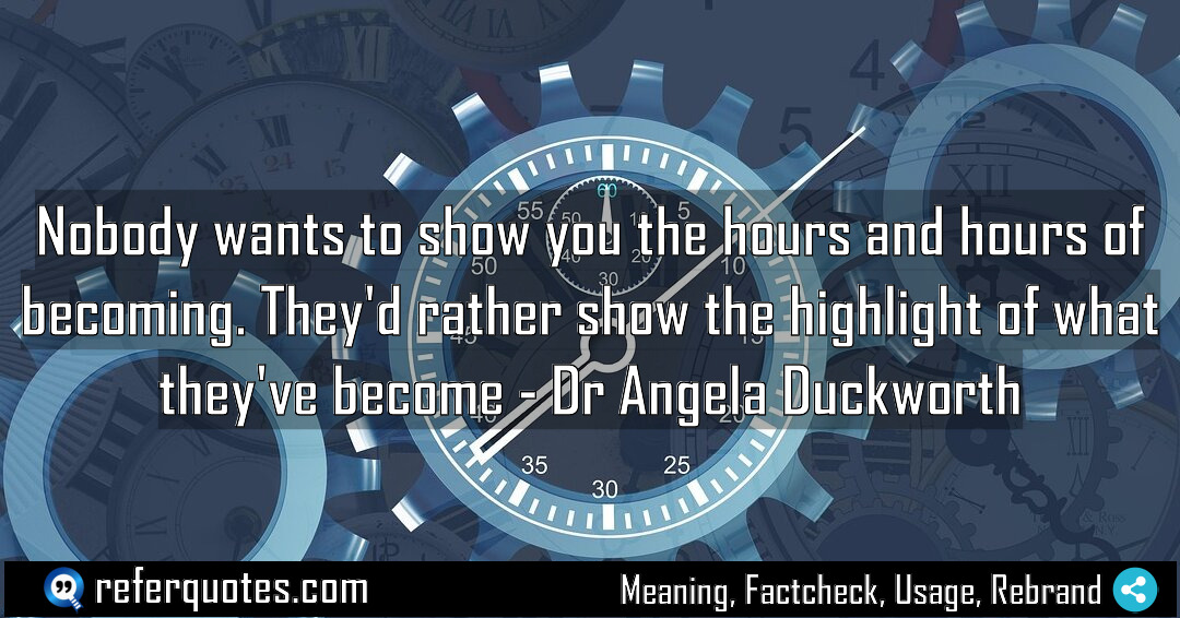 Nobody wants to show you the hours and Meaning Factcheck Usage