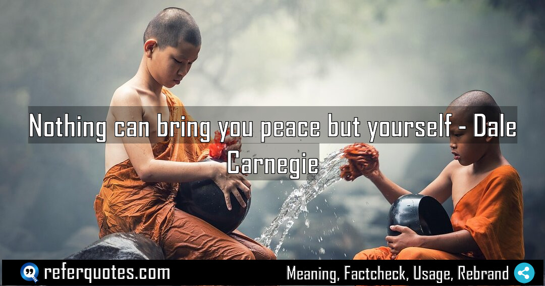 Nothing can bring you peace but yourself Meaning Factcheck Usage