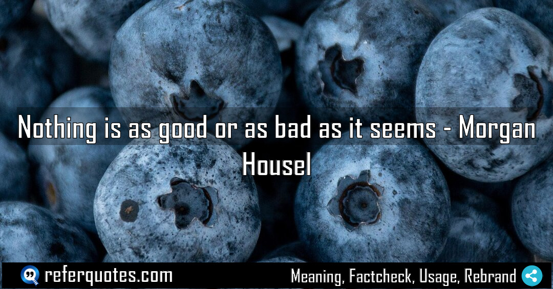 Nothing is as good or as bad as Meaning Factcheck Usage