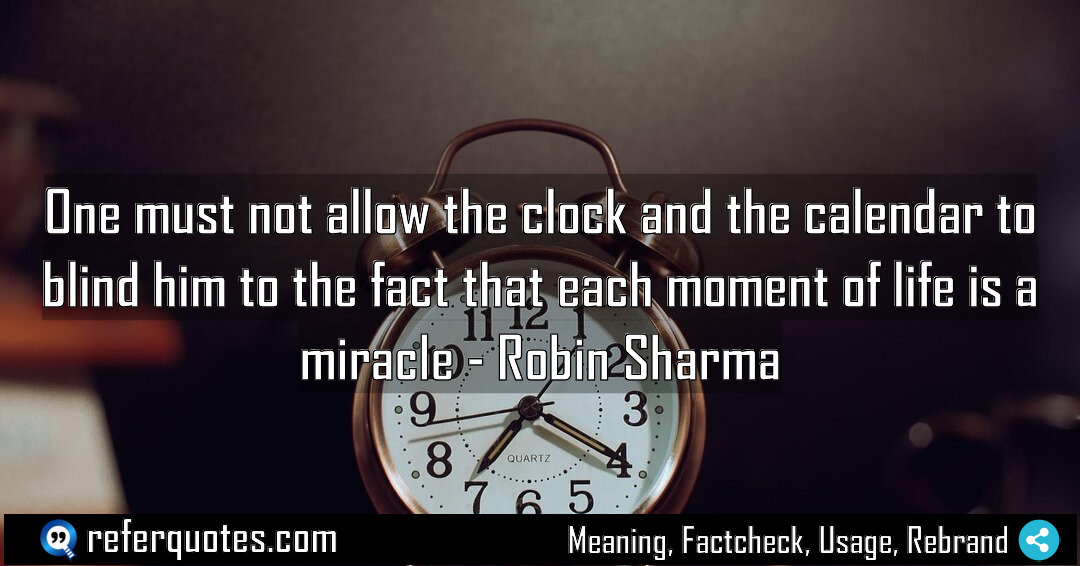 One must not allow the clock and the Meaning Factcheck Usage