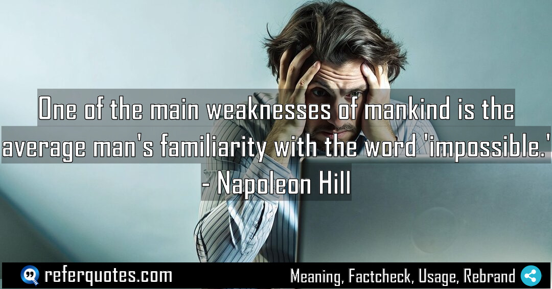 One of the main weaknesses of mankind is Meaning Factcheck Usage