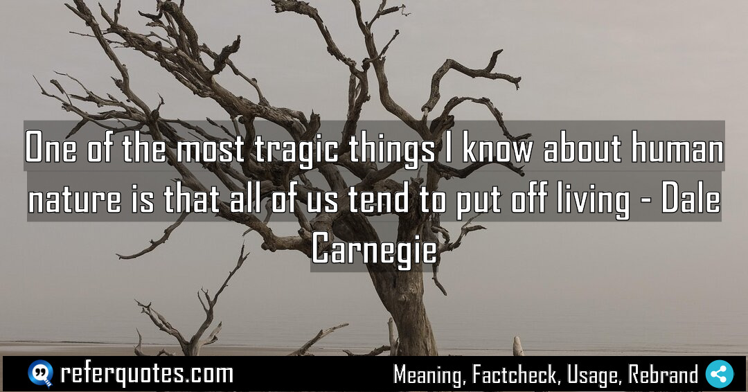 One of the most tragic things I know Meaning Factcheck Usage