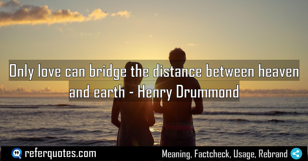 Only love can bridge the distance between heaven Meaning Factcheck Usage