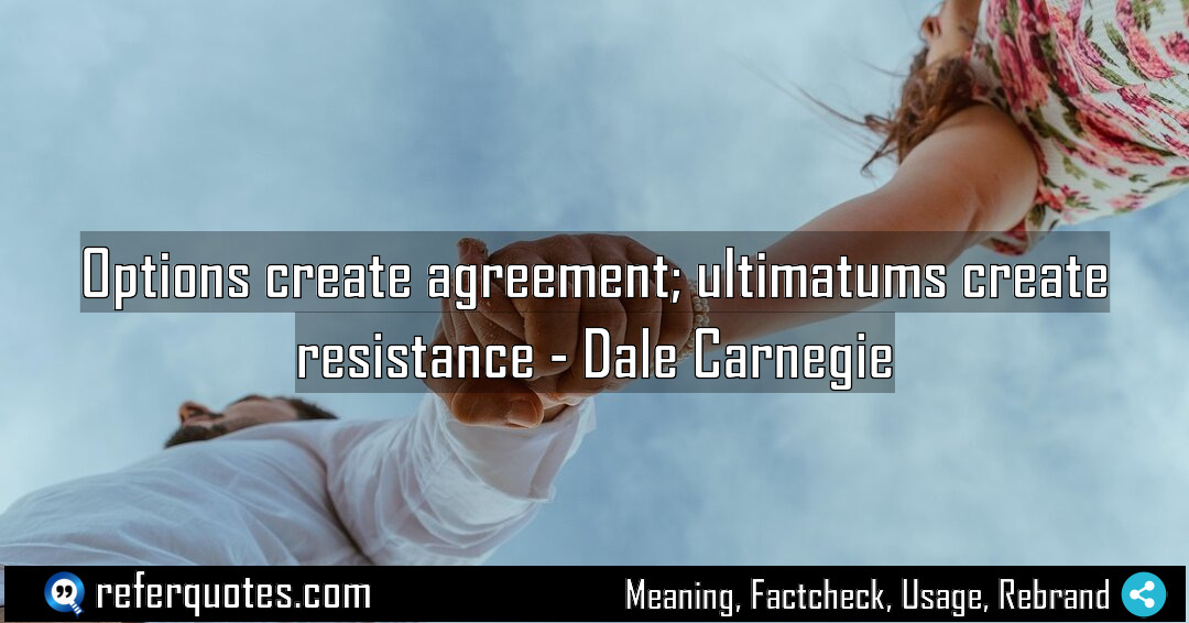 Options create agreement ultimatums create resistance Meaning Factcheck Usage