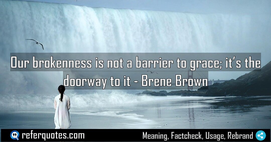 Our brokenness is not a barrier to grace Meaning Factcheck Usage