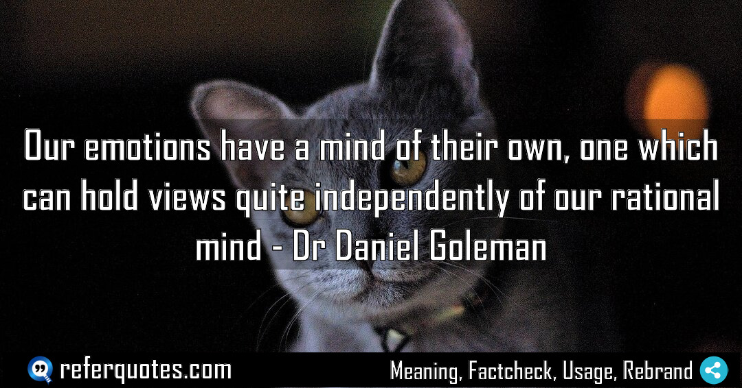 Our emotions have a mind of their own Meaning Factcheck Usage