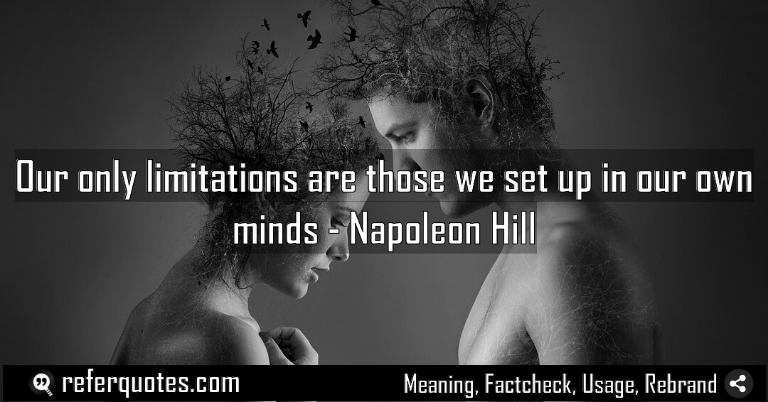 Our only limitations are those we set up Meaning Factcheck Usage