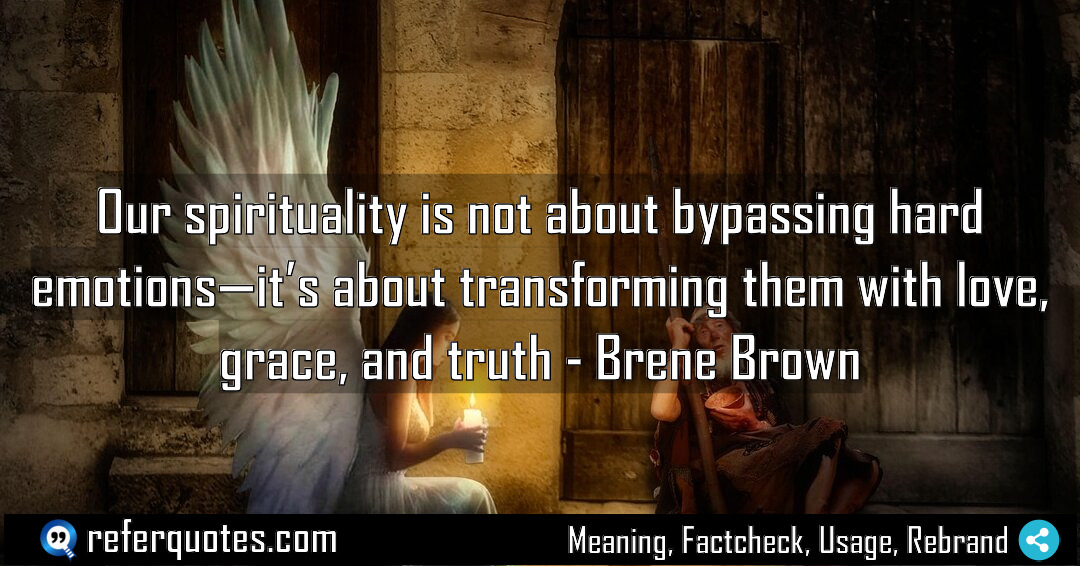 Our spirituality is not about bypassing hard emotions Meaning Factcheck Usage