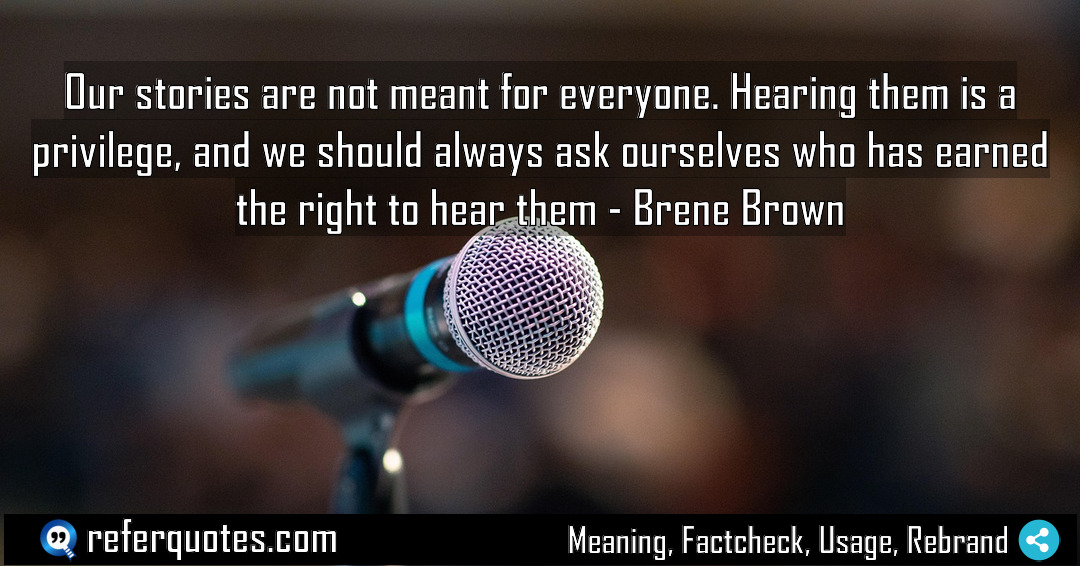 Our stories are not meant for everyone Hearing Meaning Factcheck Usage
