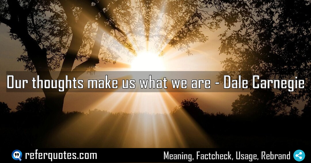 Our thoughts make us what we are Meaning Factcheck Usage