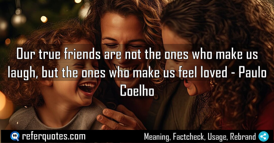 Our true friends are not the ones who Meaning Factcheck Usage