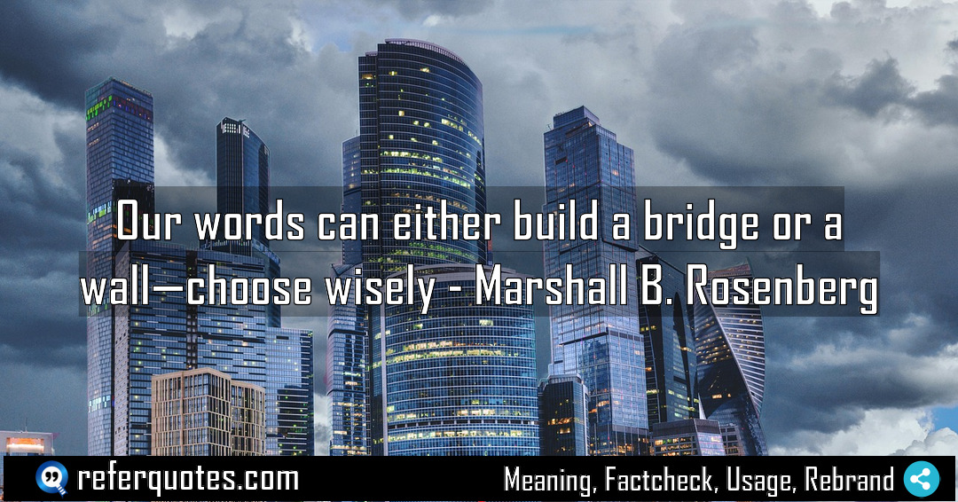 Our words can either build a bridge or Meaning Factcheck Usage