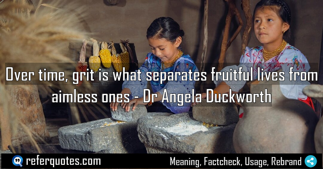 Over time grit is what separates fruitful lives Meaning Factcheck Usage