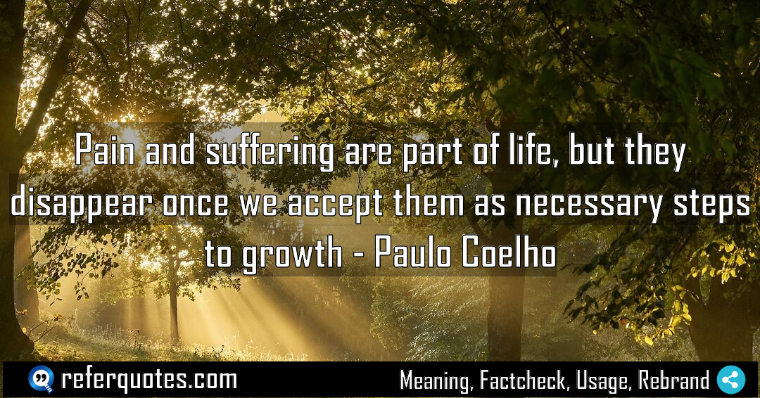 Pain and suffering are part of life but Meaning Factcheck Usage
