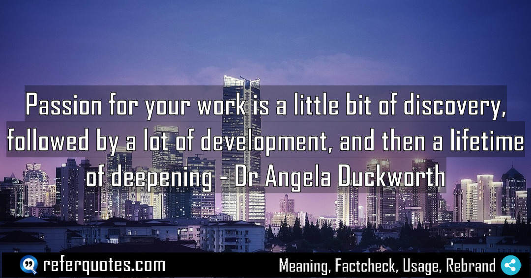 Passion for your work is a little bit Meaning Factcheck Usage
