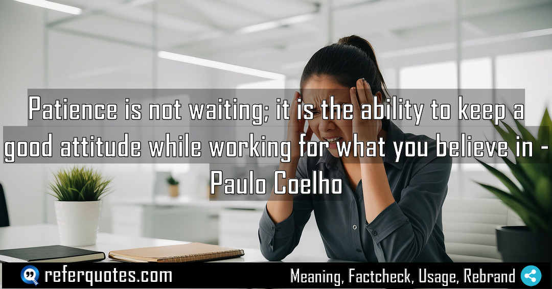 Patience is not waiting it is the ability Meaning Factcheck Usage