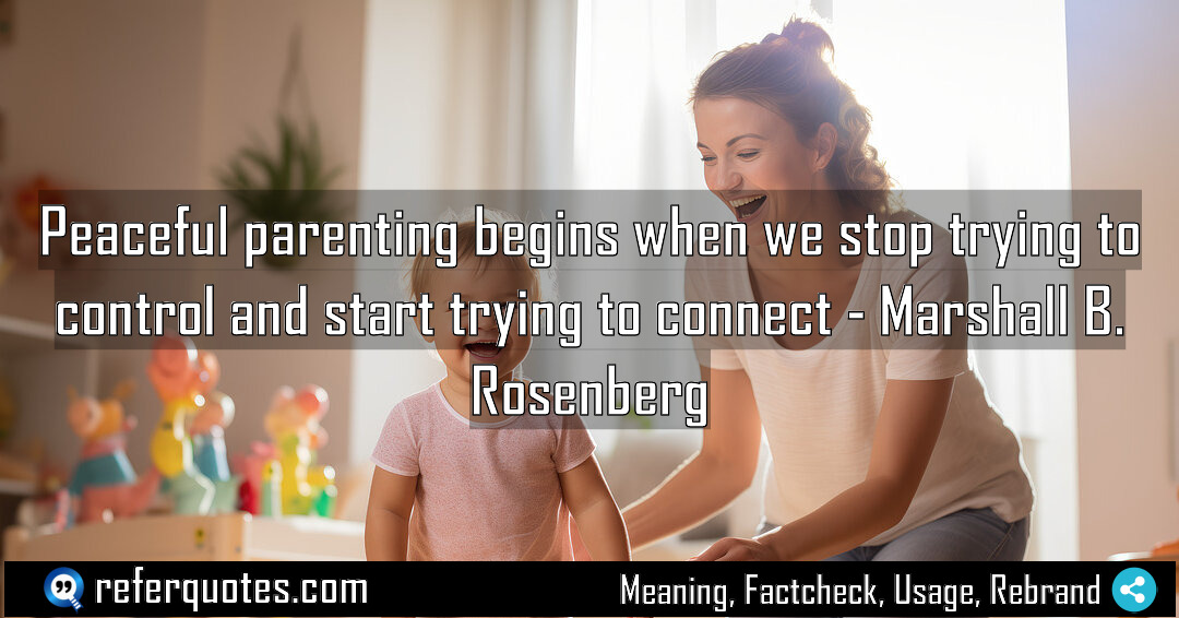 Peaceful parenting begins when we stop trying to Meaning Factcheck Usage