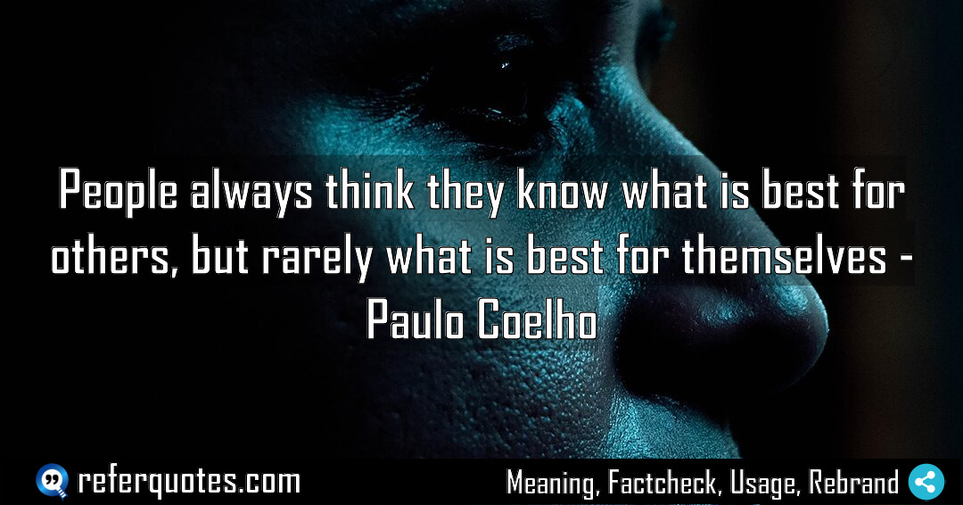 People always think they know what is best Meaning Factcheck Usage