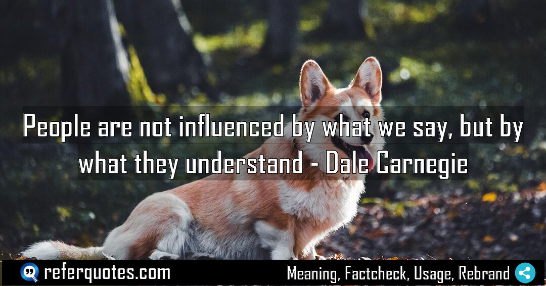 People are not influenced by what we say Meaning Factcheck Usage