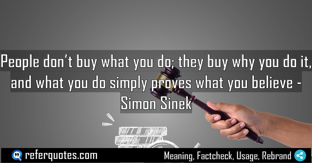 People don t buy what you do they Meaning Factcheck Usage