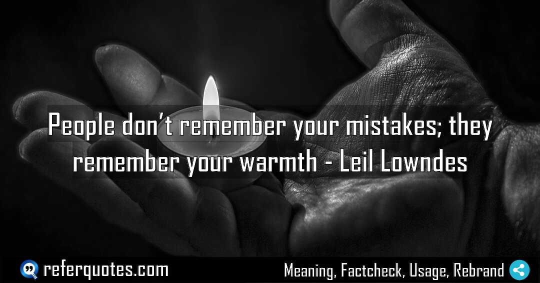 People don t remember your mistakes they remember Meaning Factcheck Usage