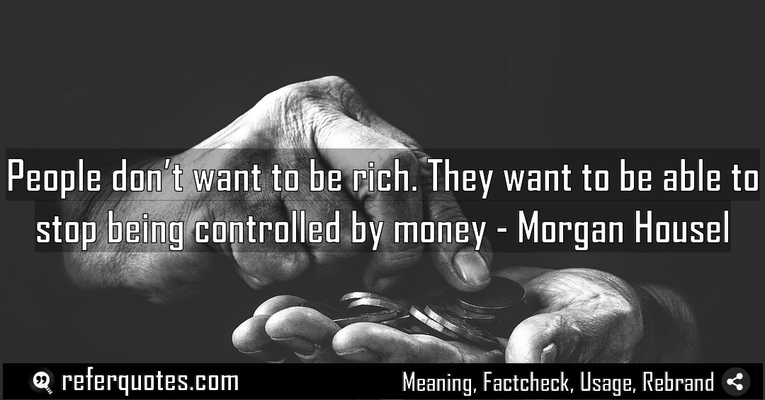 People don t want to be rich They Meaning Factcheck Usage