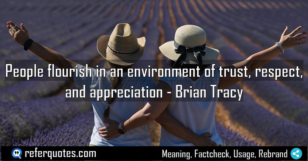 People flourish in an environment of trust respect Meaning Factcheck Usage