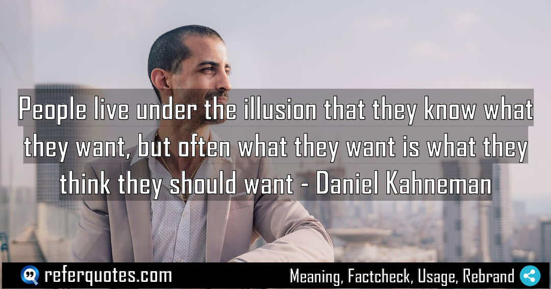 People live under the illusion that they know Meaning Factcheck Usage