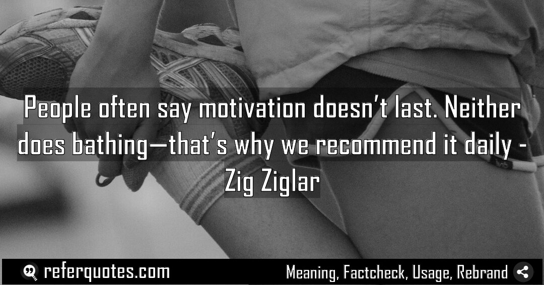 People often say motivation doesn t last Neither Meaning Factcheck Usage