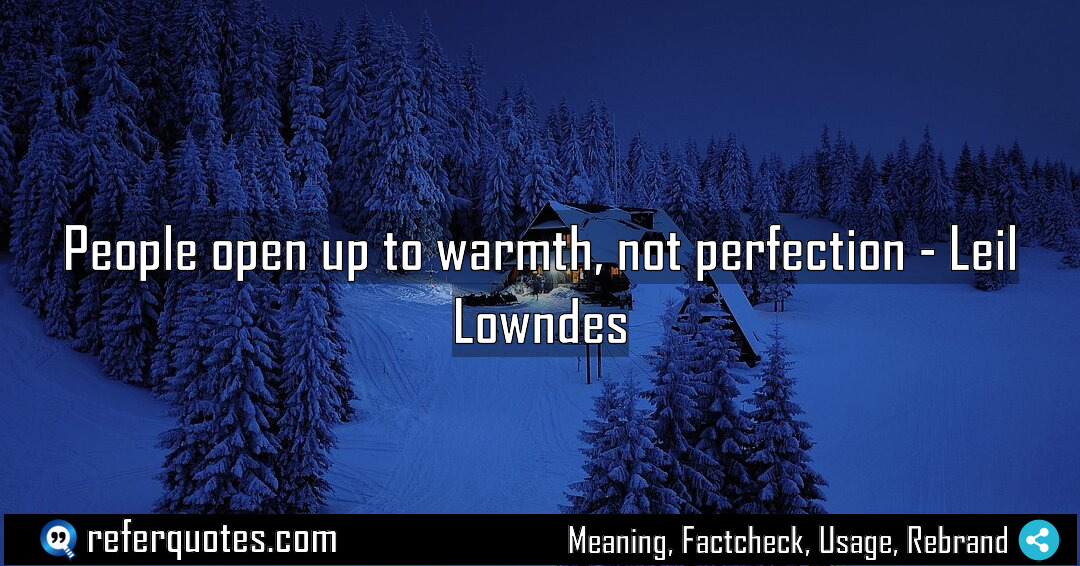 People open up to warmth not perfection Meaning Factcheck Usage