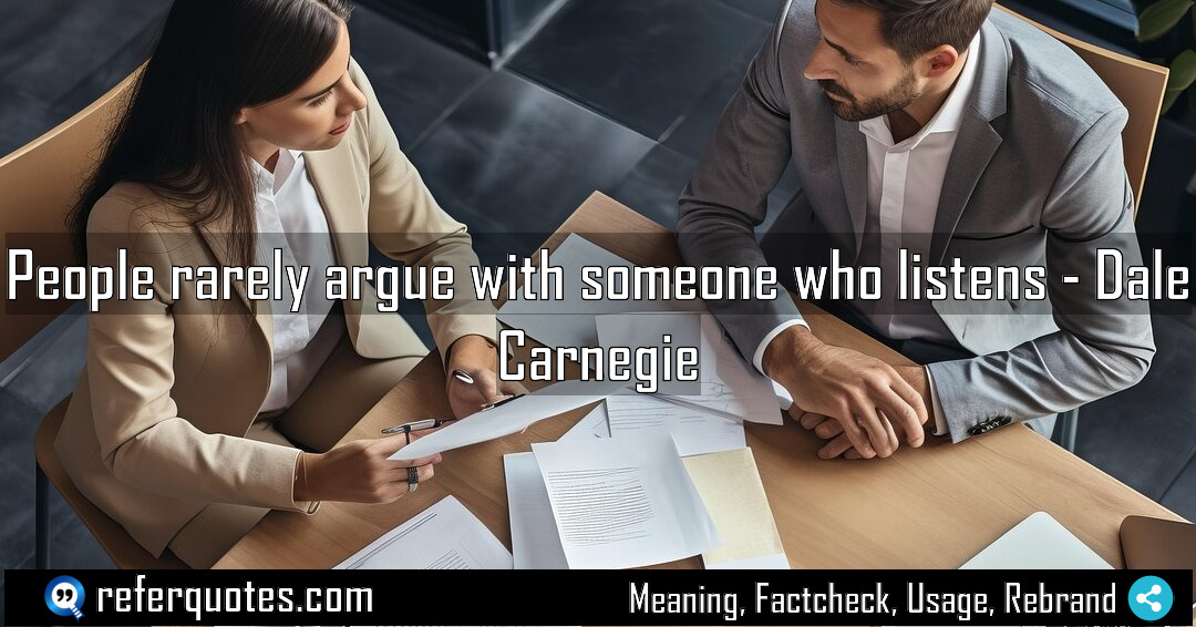 People rarely argue with someone who listens Meaning Factcheck Usage