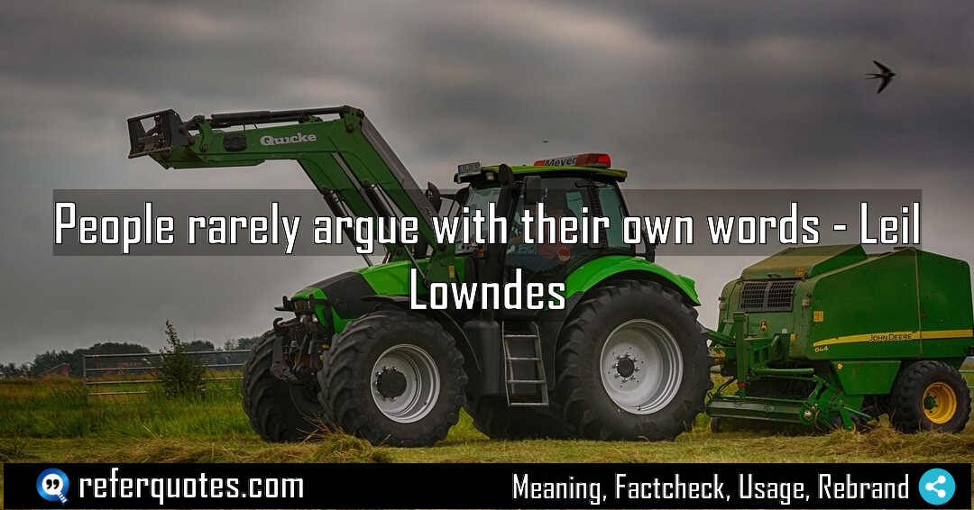 People rarely argue with their own words Meaning Factcheck Usage