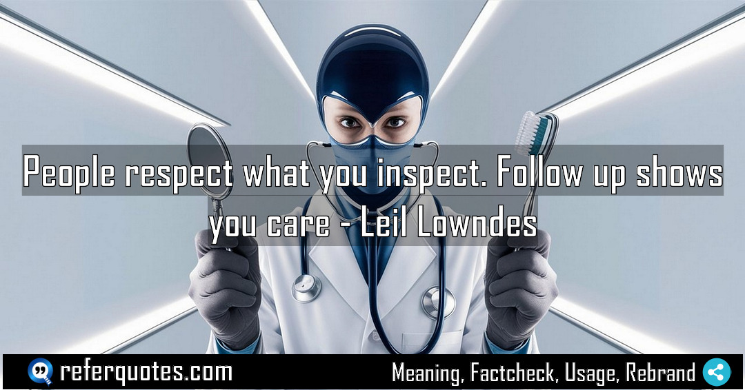 People respect what you inspect Follow up shows Meaning Factcheck Usage