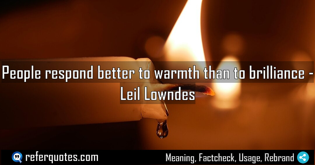 People respond better to warmth than to brilliance Meaning Factcheck Usage