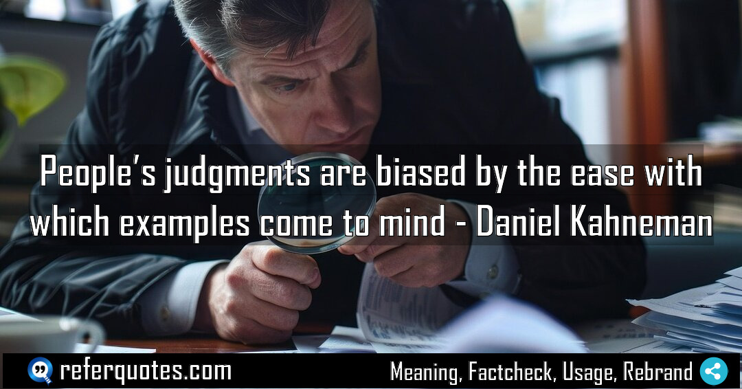 People s judgments are biased by the ease Meaning Factcheck Usage