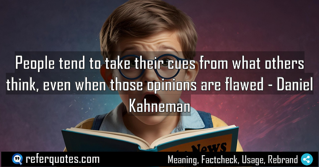 People tend to take their cues from what Meaning Factcheck Usage
