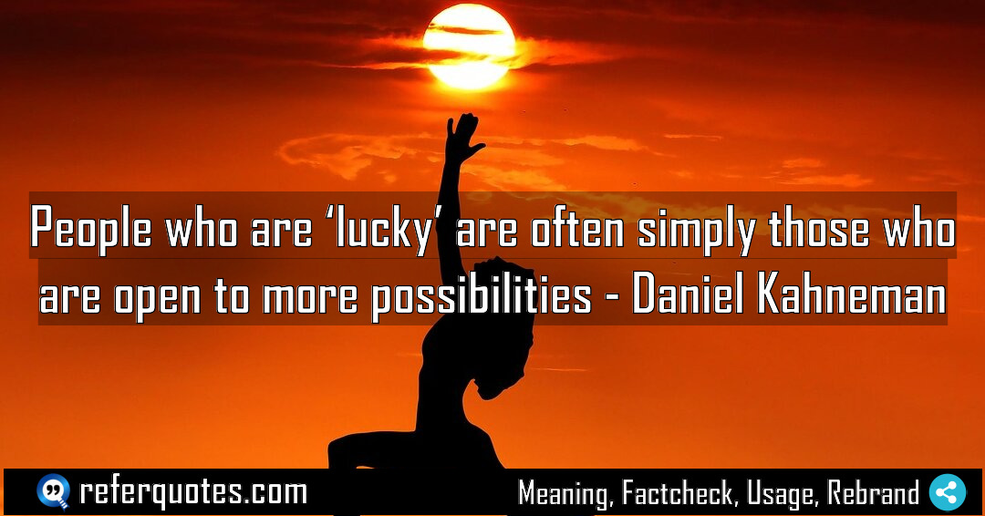 People who are lucky are often simply those Meaning Factcheck Usage