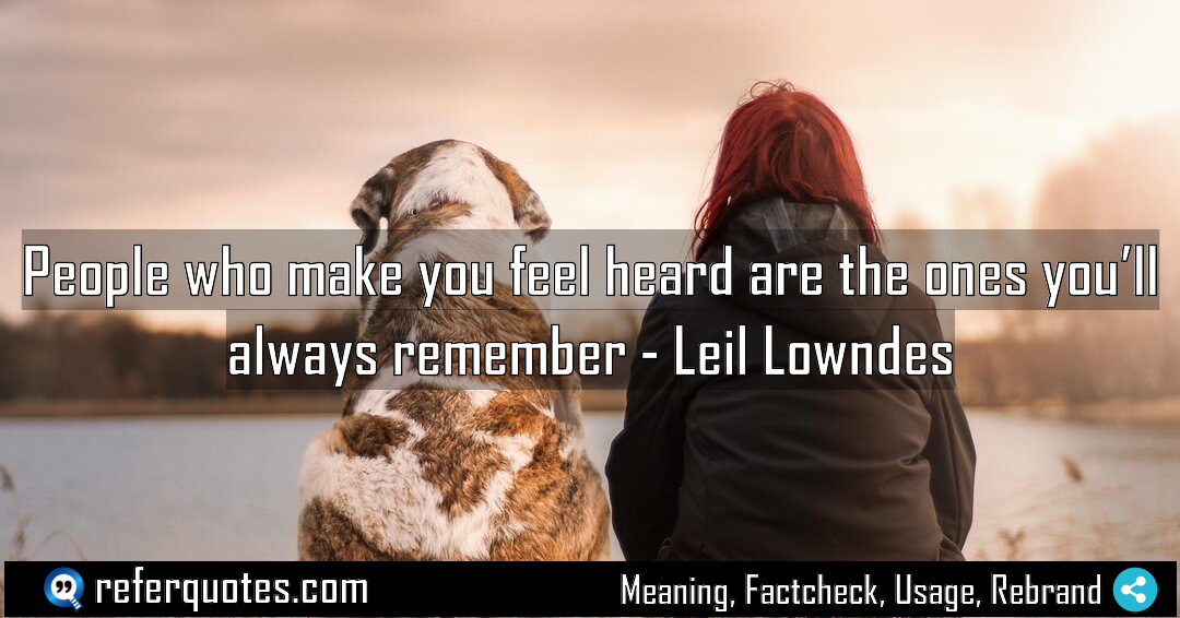 People who make you feel heard are the Meaning Factcheck Usage