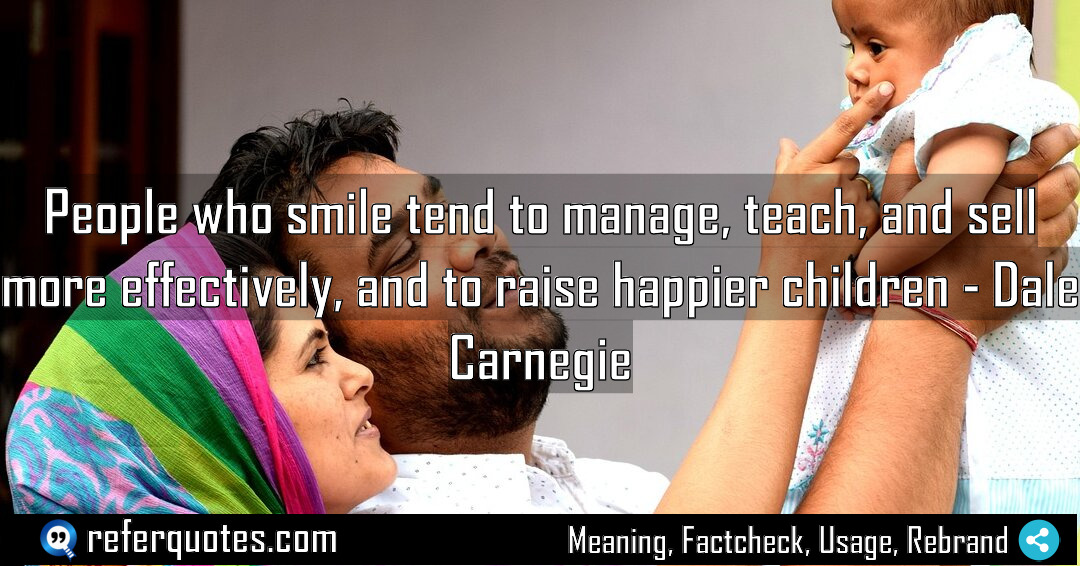 People who smile tend to manage teach and Meaning Factcheck Usage