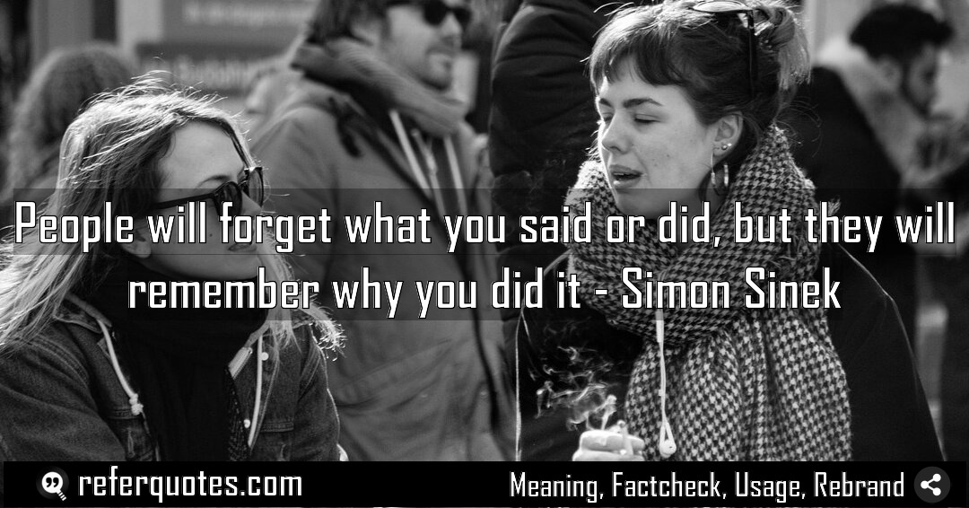 People will forget what you said or did Meaning Factcheck Usage