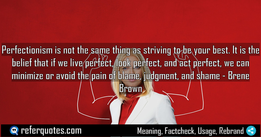 Perfectionism is not the same thing as striving Meaning Factcheck Usage