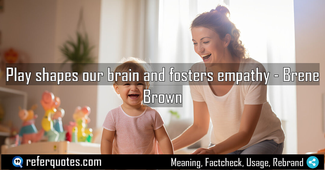 Play shapes our brain and fosters empathy Meaning Factcheck Usage