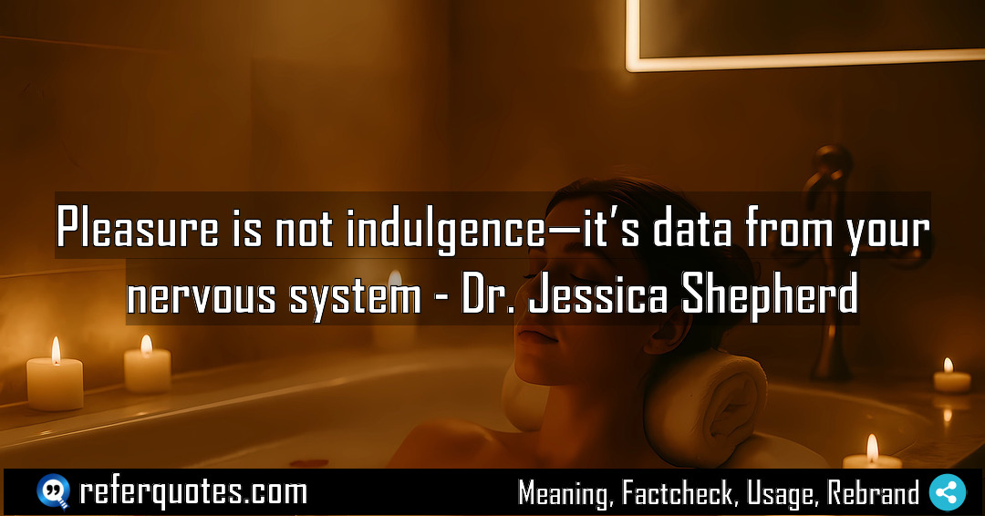 Pleasure is not indulgence it s data from Meaning Factcheck Usage