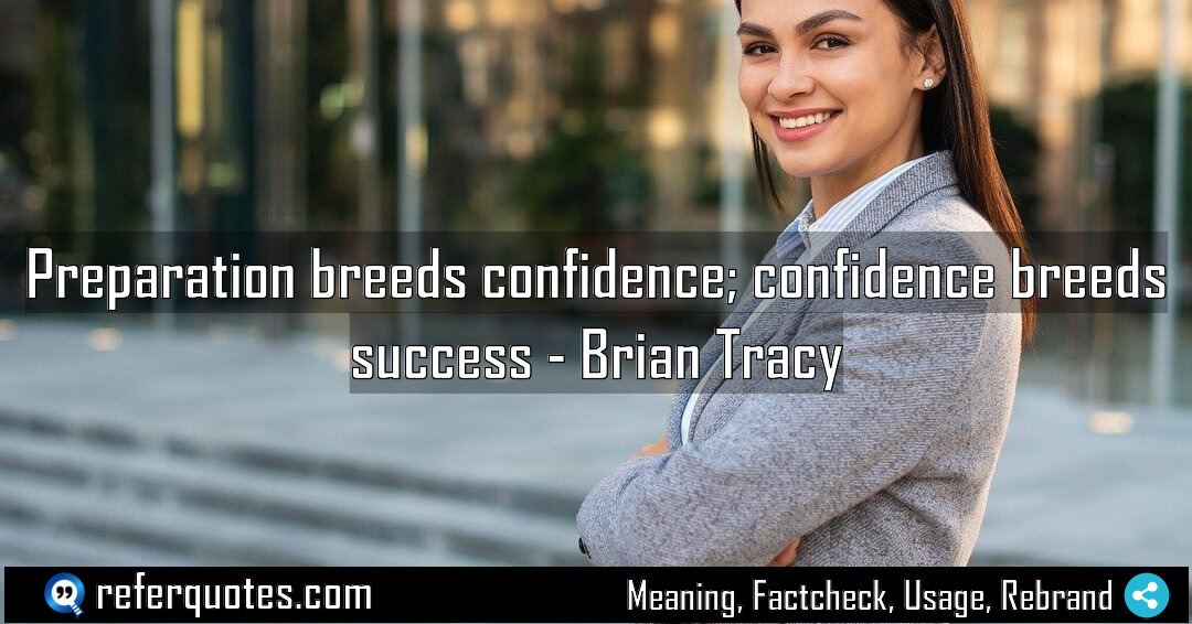 Preparation breeds confidence confidence breeds success Meaning Factcheck Usage